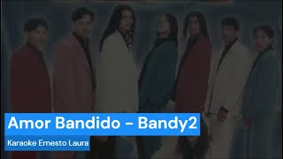 Bandy2 ‐ Amor bandido  Karaoke [upl. by Rihsab]