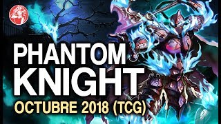 Phantom Knight Deck October 2018  Octubre  Análisis 📈  Post Legendary Hero Decks [upl. by Enalahs]