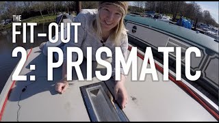 The Narrowboat Fit Out 2 – Prismatic The Wonderful World of Deck Prisms [upl. by Eiahpets]