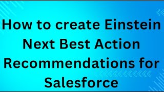 How to create Einstein Next Best Action Recommendations for Salesforce [upl. by Turrell343]