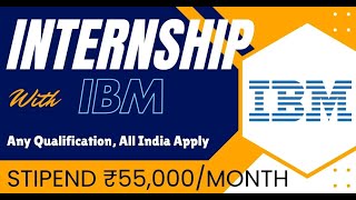 SDE INTERNSHIP By ➤ IBM  STIPEND ₹55000MONTH  All India Apply  Any Qualification 🔥🔥 [upl. by Tut]