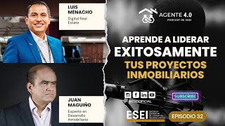 Episodio 32  Agente 40 Aprende a liderar exitosamente tus proyectos inmobiliarios [upl. by Sarita76]