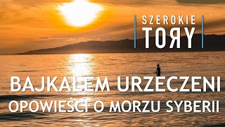 Jezioro Bajkał Bajkałem urzeczeni Opowieść o bajkalskich zachwytach i fascynacjach [upl. by Lyndes]