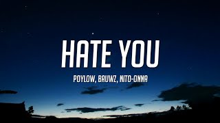 Poylow amp BAUWZ  Hate You Lyrics ft NitoOnna [upl. by Tolland]