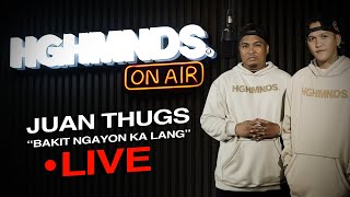 Juan Thugs  Bakit Ngayon Ka Lang HGHMNDS On Air [upl. by Smoot262]