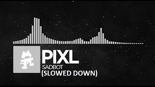 Pixl  Sadbot Slowed Down Request [upl. by Eleanora245]