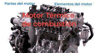 El Motor Térmico de combustión  Elementos del motor Partes del motor [upl. by Accemahs399]