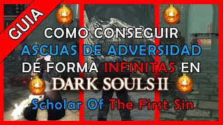 Como Conseguir Ascuas de Adversidad Infinitas en Dark Souls 2 Scholar Of The First Sin [upl. by Iris]