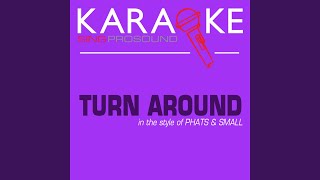 Turn Around In the Style of Phats amp Small Karaoke Instrumental Version [upl. by Onfre]