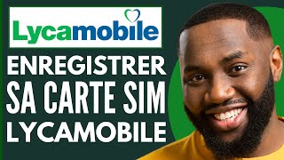 Comment Enregistrer Carte Sim Lycamobile  Nouvelle Methode 2024 [upl. by Adnam]