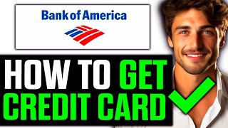 How To Get a Credit Card Bank of America 2024  Step by Step [upl. by Edahc]