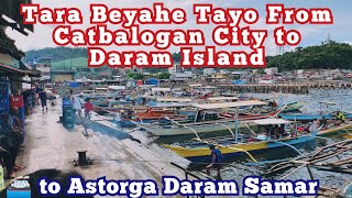 From Catbalogan City to Astorga Daram Samar Tara beyahe tayo to Daram Island [upl. by Ahsema]