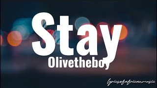 Olivetheboy  Stay  Lyrics [upl. by Jeddy]