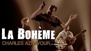 GIBRALTAR  LA BOHEME  Live Le Splendid de Lille [upl. by Htebiram]