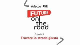 Trovare la strada giusta  Adecco amp Will Future on the road [upl. by Kristina]