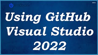 Using GitHub in Visual Studio 2022 [upl. by Farman]