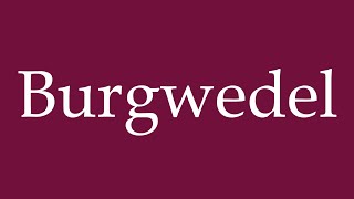 How to Pronounce Burgwedel Correctly in German [upl. by Aisatsanna]