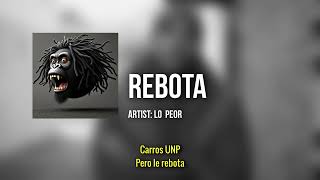 REBOTA  Lyric Video by LO PEOR [upl. by Georgine]