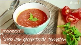 Soep van geroosterde tomaten  Allrecipesnl [upl. by Aubigny792]