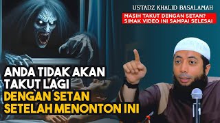 Pahami Ini Maka Anda Tidak Takut Hantu Lagi  Ustadz Khalid Basalamah [upl. by Florella]