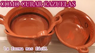 COMO CURAR CAZUELAS DE BARRO LA FORMA MAS FACIL [upl. by Ynahteb]