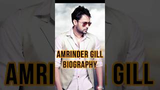 Amrinder Gill Biography amrindergill amrindergillbioraphy bestpunjabimovies [upl. by Nyrat]