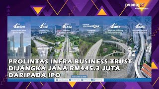 Prolintas Infra Business Trust dijangka jana RM4453 juta daripada IPO [upl. by Ykciv536]