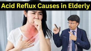 Causes of Acid Reflux in Elderly Patients  Explained in Detail [upl. by Carrillo]