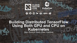 Building Distributed TensorFlow Using Both GPU and CPU on Kubernetes I  Zeyu Zheng [upl. by Aened164]