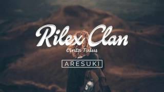 Rilex Clan  Cinta Tulus [upl. by Abibah]