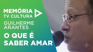 O Que é Saber Amar  Guilherme Arantes [upl. by Ynalem]