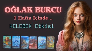 OĞLAK BURCU 1 Hafta İçinde KELEBEK Etkisi [upl. by Myer]