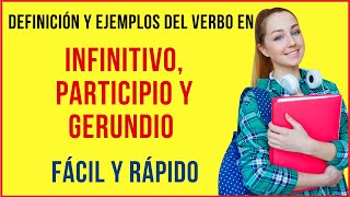 👩‍🎓✔QUÉ ES EL VERBO EN INFINITIVO PARTICIPIO Y GERUNDIO  MUESTRO EJEMPLOS [upl. by Leuneb]