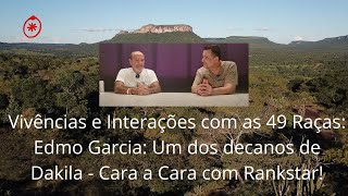 Vivências e Interações com as 49 Raças Edmo Garcia  Rankstar e Tecnologia da Precipitação [upl. by Bradway]