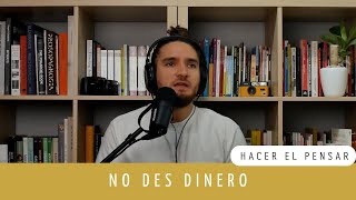 Hacer el pensar  Episodio 61  No des dinero [upl. by Rene138]