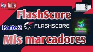 FlashScore 2024  Mis marcadores Parte 2 Como ganar apuestas deportivas [upl. by Ynneh]