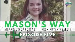 Masons Way  Episode 5  An Appalshop Podcast from Amyah Weakley [upl. by Allenad]