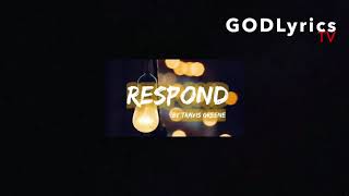 Travis Greene  Respond Audio [upl. by Melody]