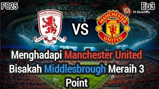 Career Mode Fc25  PREMIER LEAGUE  Manchester United vs Middlesbrough E2 [upl. by Anisirhc]