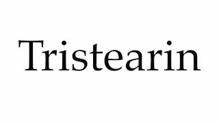 How to Pronounce Tristearin [upl. by Sara-Ann]