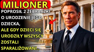 MILIONER POPROSIŁ 2 ŻEBRACZKI O URODZENIE JEGO DZIECKA ALE GDY DZIECI SIĘ URODZIŁY WSZYSCY ZOSTALI [upl. by Aihsercal774]