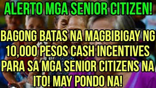 ✅ALERT SENIOR CITIZENS BAGONG BATAS NA MAGBIBIGAY 10000 PESOS CASH INCENTIVES ALAMIN [upl. by O'Donnell680]