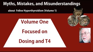 Hyperthyroid Cats Myths Mistakes and Misunderstandings Volume One [upl. by Channing]