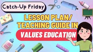 Lesson Plan Teaching Guide in Values Education  Catch Up Friday [upl. by Dole377]