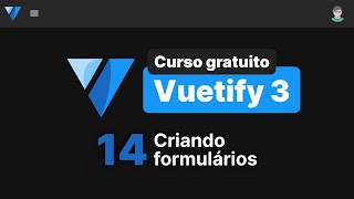 Curso de Vuetify 3 14  Criando formulários [upl. by Antonie]