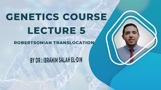 Genetics Course Lecture 5 Robertsonian Translocation [upl. by Allain]