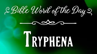 How To Pronounce Bible Names The Bible Word of the Day  Tryphena [upl. by Mikol]