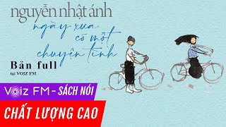 Sách nói Ngày Xưa Có Một Chuyện Tình  Nguyễn Nhật Ánh  Voiz FM [upl. by Aicnatsnoc]