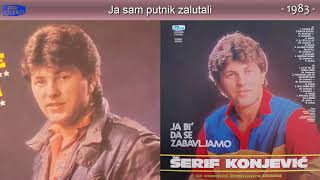 Serif Konjevic  Ja sam putnik zalutali  Audio 1983 [upl. by Brazee249]