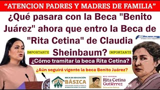 ¿Qué pasara con la Beca «Benito Juárez» ahora que entro la Beca de «Rita Cetina» [upl. by Fitzhugh437]